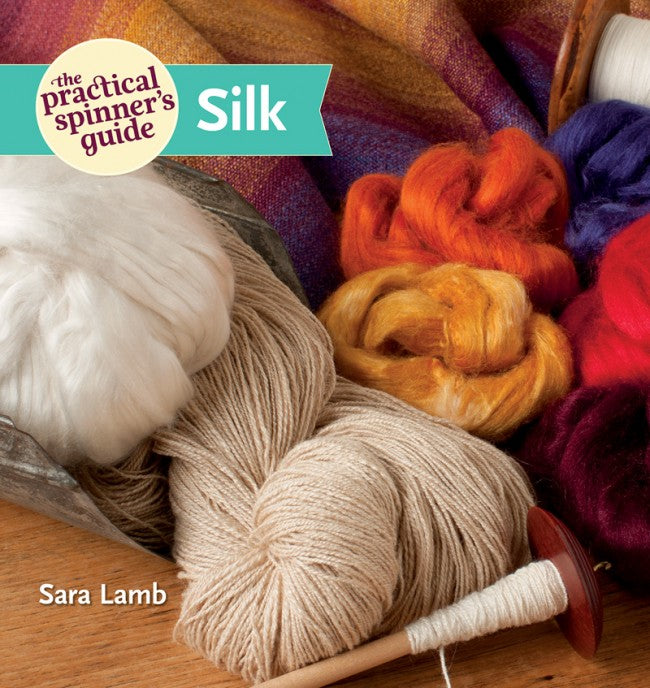 Practical Guide to Spinning Silk by Sara Lamb (Book Review)